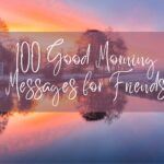 100 Good Morning Messages for Friends | Heartfelt Good Morning Messages