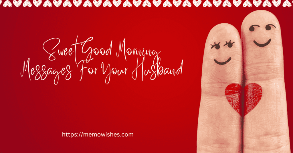 100 Sweet Good Morning Messages For Your Husband | Start Your Husband's ...