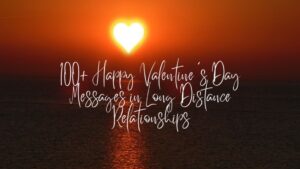 100+ Happy Valentine’s Day Messages in Long Distance Relationships