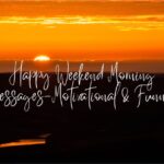 Happy Weekend Morning Motivational & Funny Messages | Weekend Morning Messages for Motivation, Laughter, and Adventure – 2024